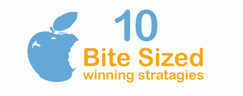10 Bite Sized Winning Strategies