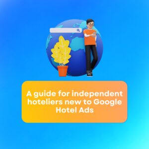 A Guide For Independent Accommodation Business To Google Hotel Ads